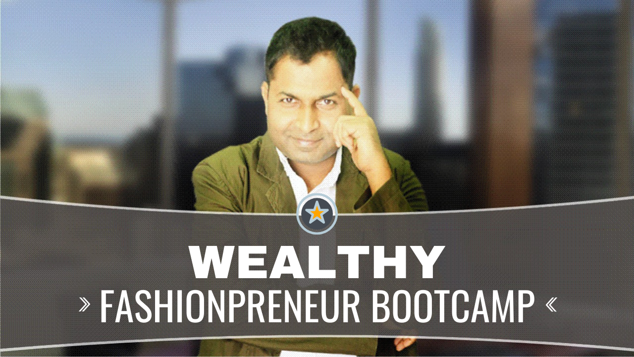 WEALTHY FASHIONPRENEUR BOOTMCAMP BASIC